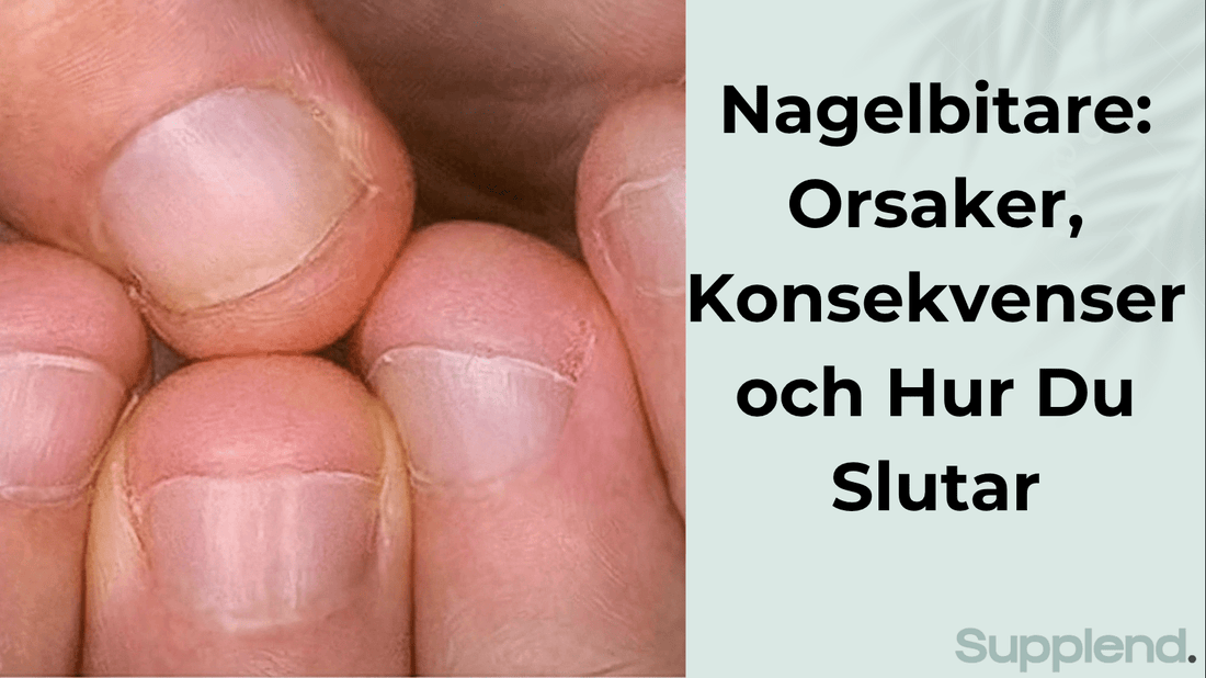 Nagelbitare: Orsaker, Konsekvenser och Hur Du Slutar